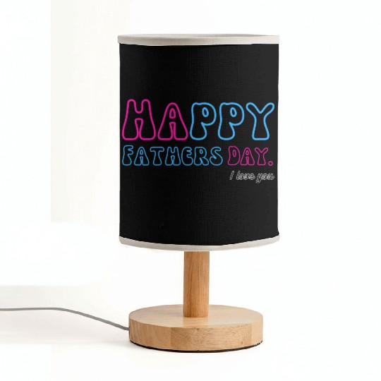 Happy Fathers Day i love you dad Heart Daddy funny Fabric Lamps