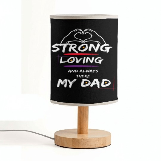 Strong Loving And Always There My Dad Fabric Lamps