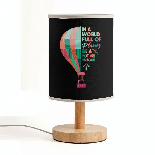 In A World Full Of Planes Be A Hot Air Balloon Fabric Lamps