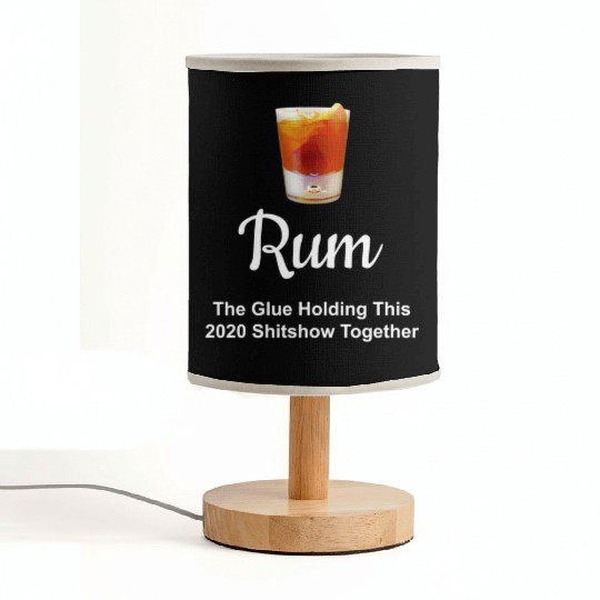 Rum Wine Glue Holding This 2020 Shitshow Together Fabric Lamps