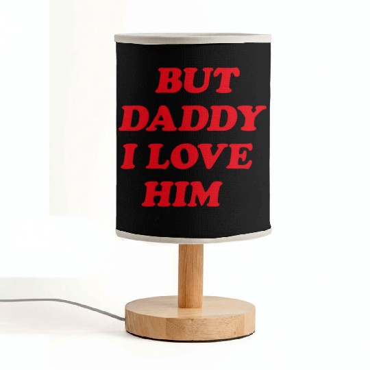 But Daddy I Love Him aesthetic Fabric Lamps