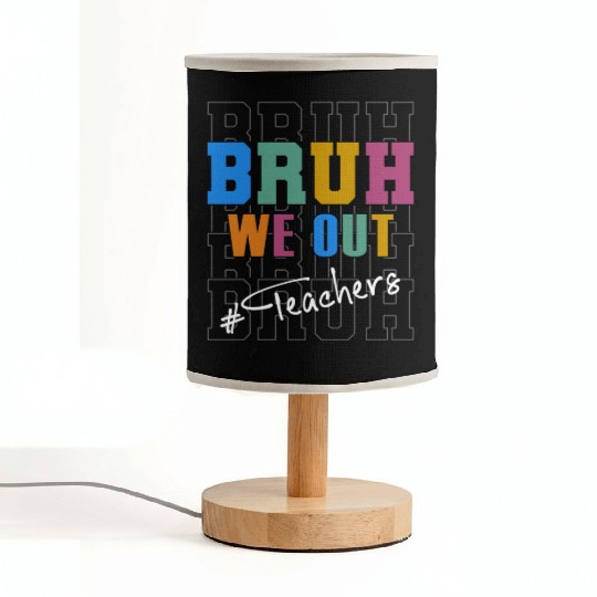 Cute End Of School Year Teacher Summer Bruh We Out Fabric Lamps