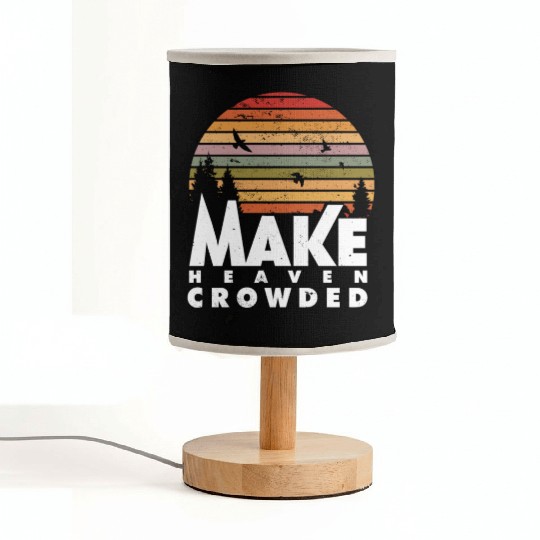 Make Heaven Crowded Religious Christian Quote Fabric Lamps