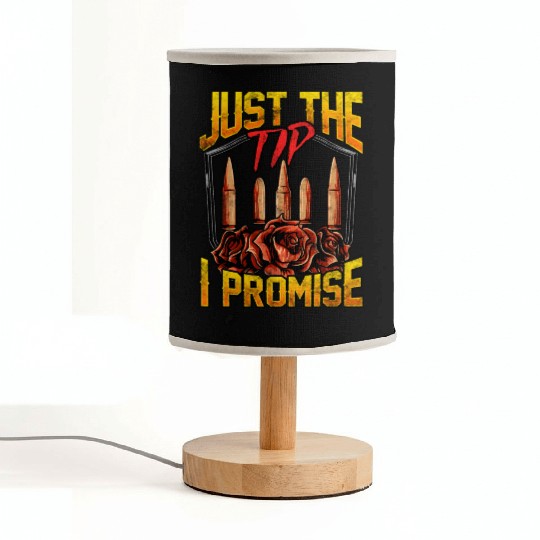 Just The Tip I Promise Bullet Pun Gun Rights Fabric Lamps