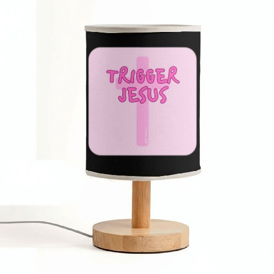 Trigger Jesus Affirmation By Abby Anime(c) Fabric Lamps