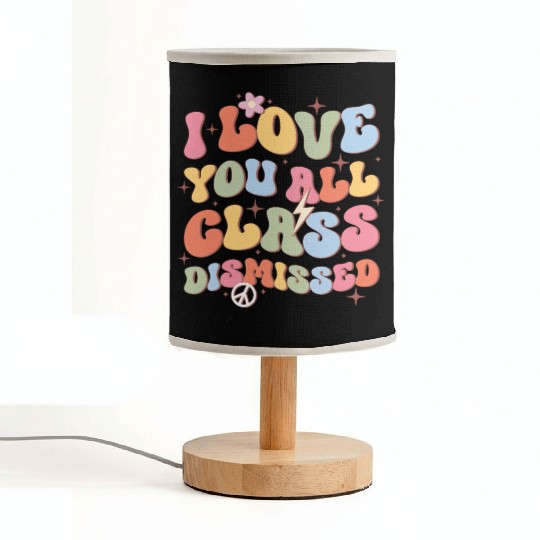I Love You All Class Dismissed, Back To School Fabric Lamps