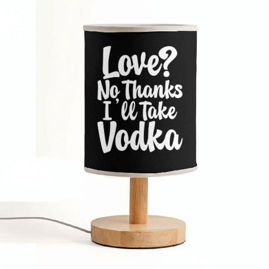Love, No Thanks, I'll Take Vodka Fabric Lamps