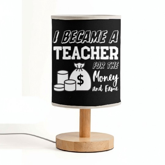 I Became a Teacher for the Fame and Money Fabric Lamps