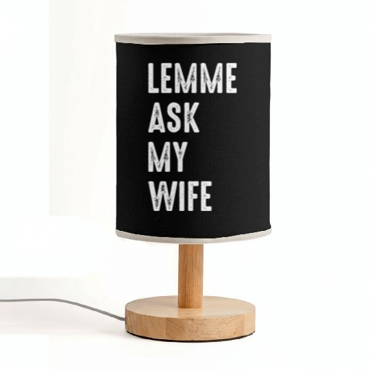 Let Me Ask My Wife Fabric Lamps
