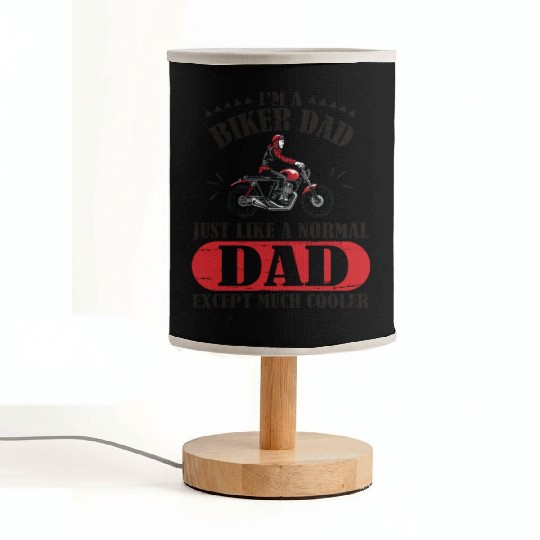 I m A Biker Dad Just Like A Normal Dad Except Much Fabric Lamps