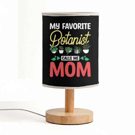 Mothers day My favorite botanist calls me mom Fabric Lamps