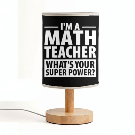 Im A Math Teacher Whats Your Super Power Teacher Fabric Lamps