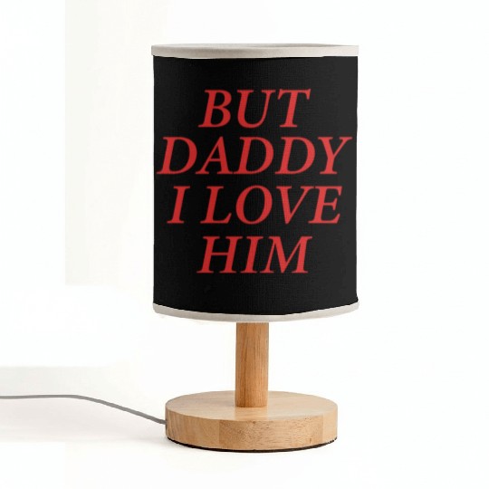 But Daddy I Love Him Fabric Lamps