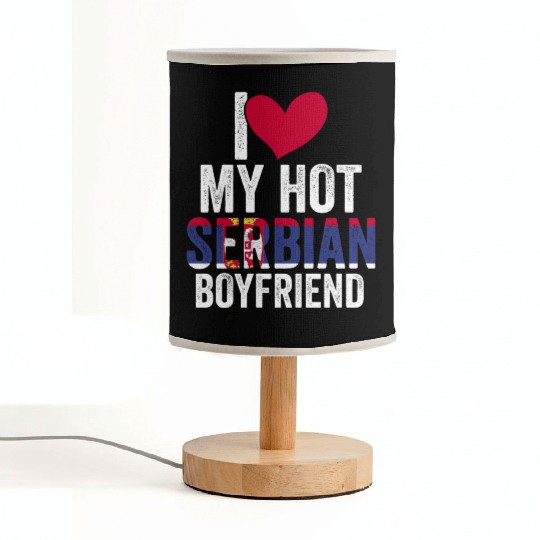 Awesome I Love My Hot Serbian Boyfriend For A Fabric Lamps