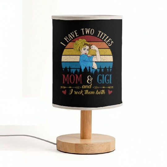 I Have Two Titles Mom And Gigi Mother s Day Fabric Lamps