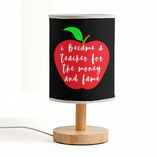 I Became A Teacher For The Money And Fame Fabric Lamps