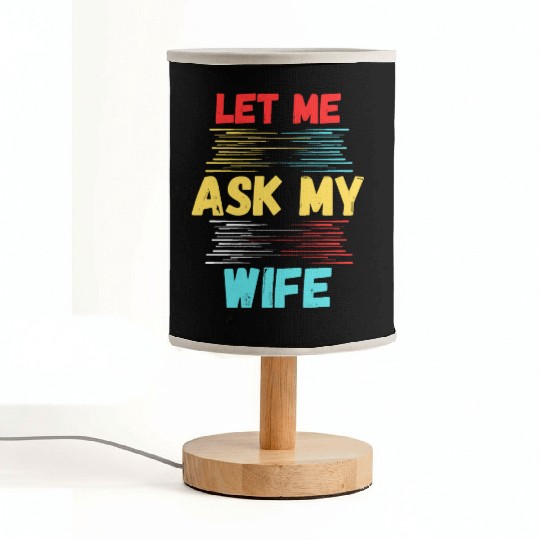 Let Me Ask My Wife Fabric Lamps