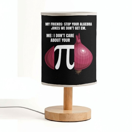 My Friend Stop Your Algebra Joke Opinion Onion Pi Fabric Lamps