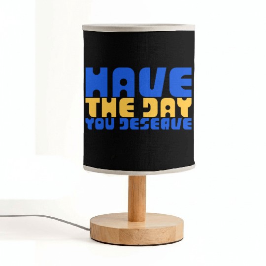 Have The Day You Deserve, blue and yellow, motivat Fabric Lamps