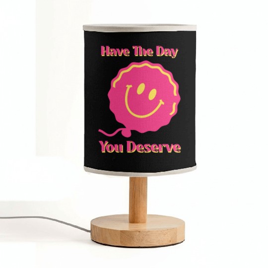 Have The Day You Deserve, pink smile face, balloon Fabric Lamps