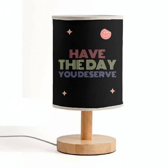Have The Day You Deserve, smile face Fabric Lamps