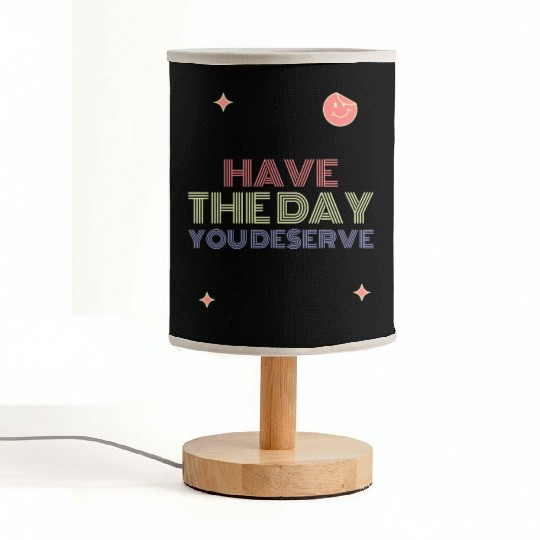 Have The Day You Deserve, smile face Fabric Lamps