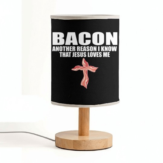 Bacon Another Reason I Know T Jesus Loves Me Pork Fabric Lamps