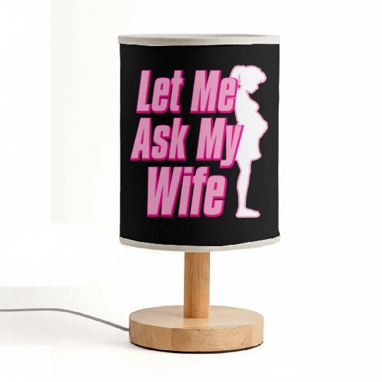 Let Me Ask My Wife Fabric Lamps