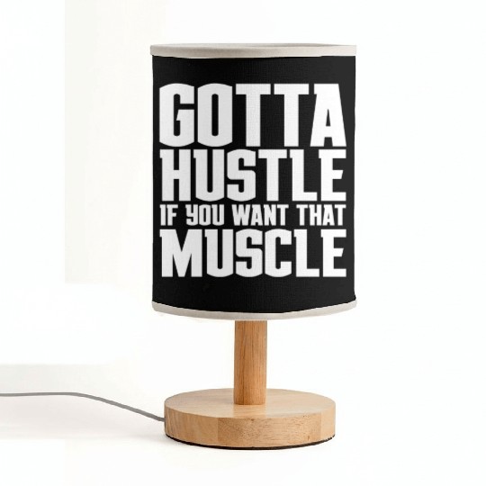Gotta Hustle If You Want That Muscle Fabric Lamps