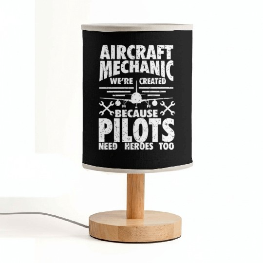 AIRCRAFT MECHANIC BECAUSE PILOTS NEED HEROES Fabric Lamps