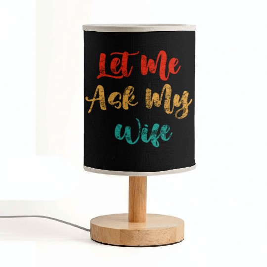 Let Me Ask My Wife Fabric Lamps