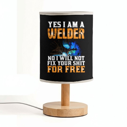 Yes I Am A Welder No I Will Not Fix Your Shit For Fabric Lamps