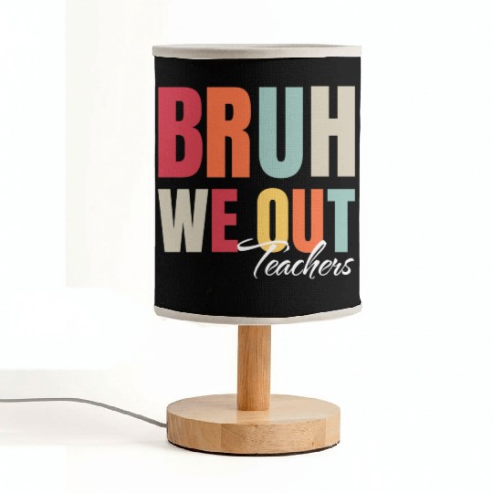 Cute End Of School Year Teacher Summer Bruh We Out Fabric Lamps