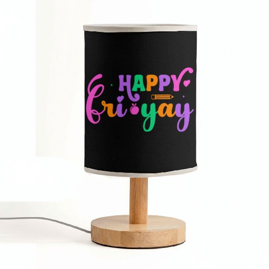 Happy Fri Yay Friday Funny Teacher Life Happy Fabric Lamps