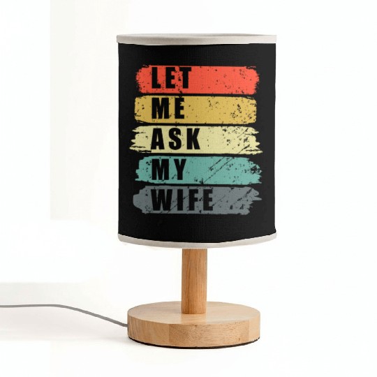 Let Me Ask My Wife Funny Humor Couples Fabric Lamps