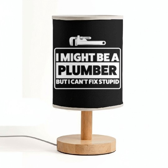 Plumber Can't Fix Stupid Humor Fabric Lamps