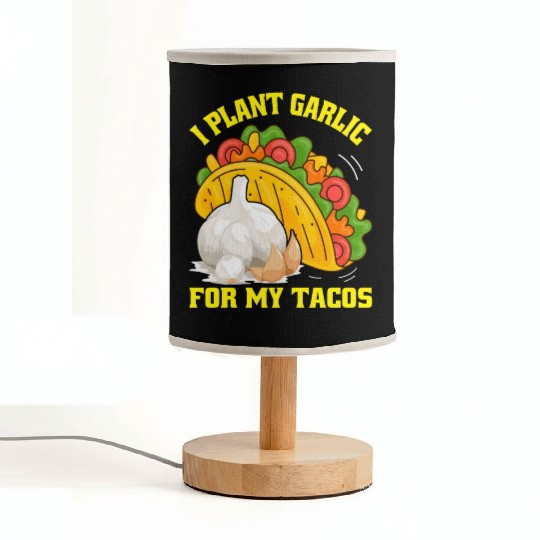 I Plant Garlic for My Tacos Plants Gardening Fabric Lamps