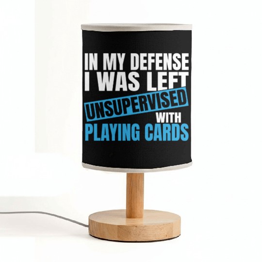 In My Defense I Was Left Unsupervised Playing Fabric Lamps