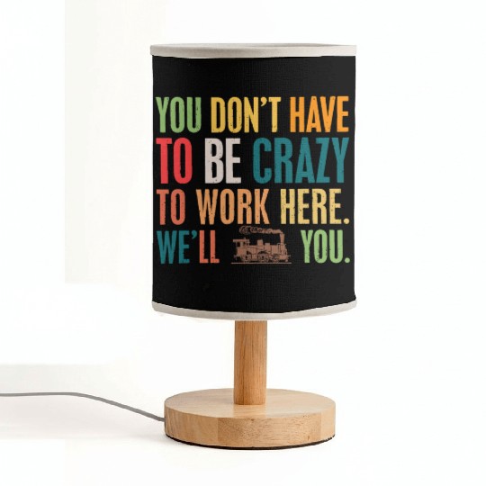 You Don't have To Be Crazy - We'll Train You Fabric Lamps