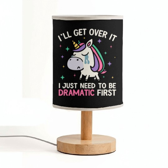 I'll Get Over It Just Need To Be Dramatic Unicorn Fabric Lamps