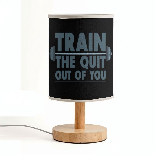 Train The Quit Out Of You 4 Fabric Lamps