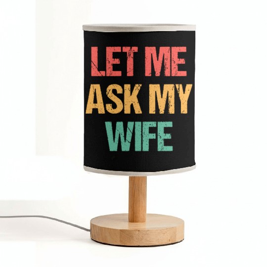 Let Me Ask My Wife Funny Fabric Lamps