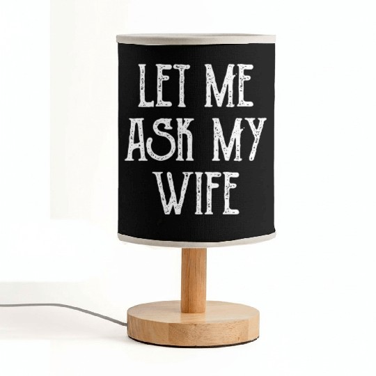 Let Me Ask My Wife Funny Fabric Lamps