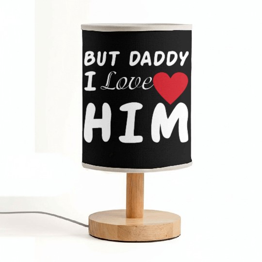 But daddy I love him Fabric Lamps