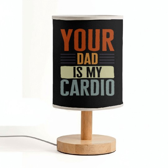 Mother Fabric Lamps, Your Dad Is My Cardio Fabric Lamps, Funny