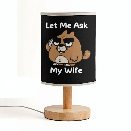 Let Me Ask My Wife Fabric Lamps