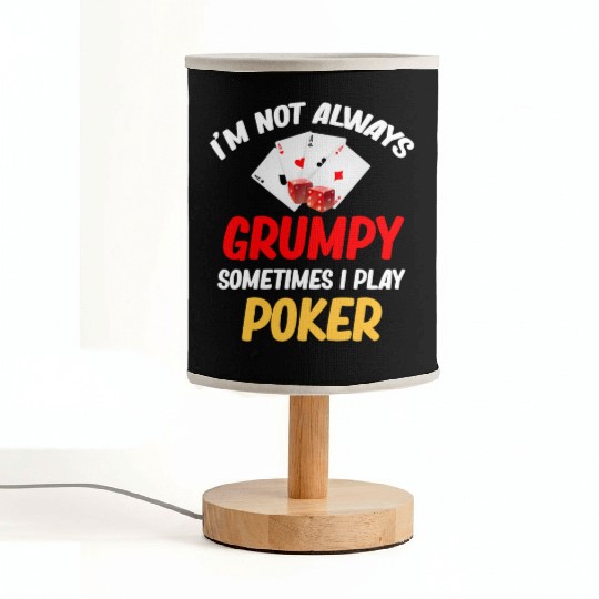 I'm Not Always Grumpy Sometimes I Play Poker Fabric Lamps