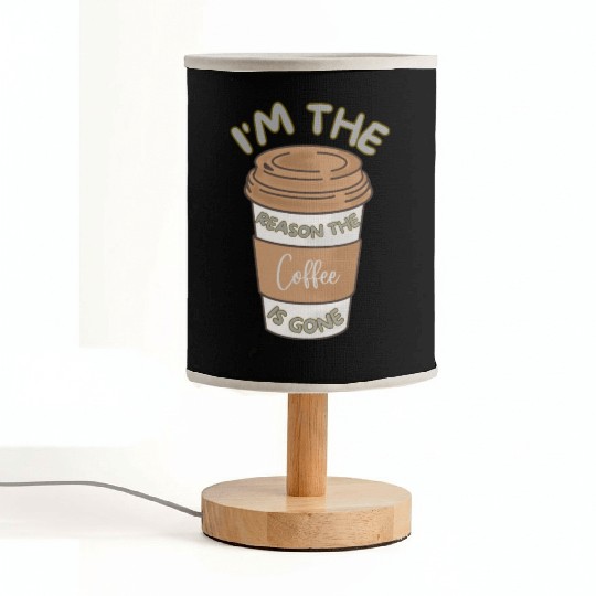 Funny caffeine sarcasm i'm the reason the coffee Fabric Lamps