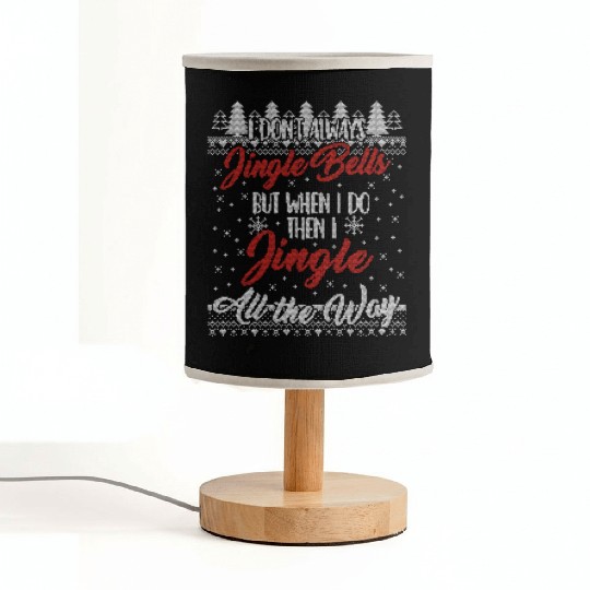 I Don't Always Jingle Bells Funny Christmas Themed Fabric Lamps