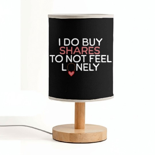 I Do Buy Shares to Not Feel Lonely Fabric Lamps
